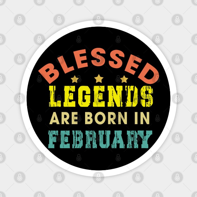 Blessed Legends Are Born In February Funny Christian Birthday Magnet by Happy - Design